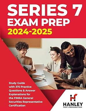 Cover of Series 7 Exam Prep 2024-2025: Study Guide with 375 Practice Questions